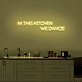 'In this kitchen we dance' Neon sign