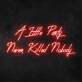 'A little party never killed anybody' Neon Sign