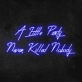 'A little party never killed anybody' Neon Sign