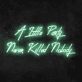 'A little party never killed anybody' Neon Sign