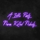 'A little party never killed anybody' Neon Sign
