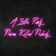 'A little party never killed anybody' Neon Sign