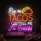 Brighten Up Your Kitchen, Bar, or Next Fiesta: "Buy Me Tacos And Tell Me I'm Beautiful" LED Neon Sign Adds a Splash of Fun and Color.