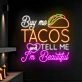 Brighten Up Your Kitchen, Bar, or Next Fiesta: "Buy Me Tacos And Tell Me I'm Beautiful" LED Neon Sign Adds a Splash of Fun and Color.