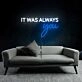 It Was Always Your LED Neon Sign