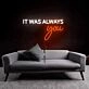 It Was Always Your LED Neon Sign