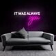 It Was Always Your LED Neon Sign