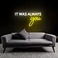 It Was Always Your LED Neon Sign