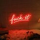 Fuck It LED Neon Sign