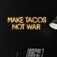 Make Tacos Not War Led Neon Sign Bar Club Decor