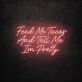 Feed Me Tacos And Tell Me I'm Pretty LED Neon Sign