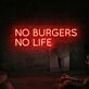No Burgers No Life Led Neon Sign