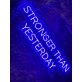 Stronger Than Yesterday Led Neon Sign Custom Text Quote Neon Led Sign