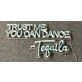 Trust Me You Can Dance Tequila Led Neon Sign Custom Tequila Quote Tex Led Sign