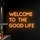 Welcome To The Good Life Led Neon Sign Custom Text Quote Neon Led Sign