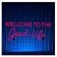 Welcome To The Good Life Led Neon Sign Neon Led Sign