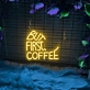 But First Coffee 4 LED Neon Sign