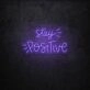 Stay Positive LED Sign