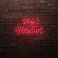 Stay Positive LED Sign
