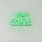 Stay Positive LED Sign