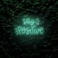 Stay Positive LED Sign