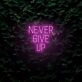 Never Give Up LED Sign