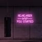 Remember why you started LED Neon Sign