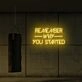 Remember why you started LED Neon Sign