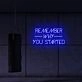 Remember why you started LED Neon Sign