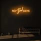 No bad days LED Neon Sign