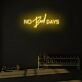 No bad days LED Neon Sign