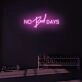 No bad days LED Neon Sign