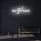 No bad days LED Neon Sign