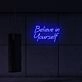 Believe In Yourself LED Neon Sign
