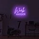 Work Harder LED Sign