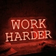Work harder LED neon sign