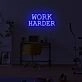 Work harder LED neon sign