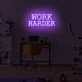 Work harder LED neon sign