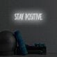 Stay Positive LED Sign