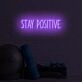 Stay Positive LED Sign