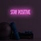 Stay Positive LED Sign