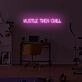 Hustle then chill LED Neon Sign