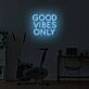 Good Vibrations Only LED Neon Sign