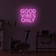 Good Vibrations Only LED Neon Sign