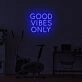 Good Vibrations Only LED Neon Sign