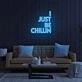 I Just Be Chillin LED Neon Sign