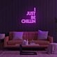 I Just Be Chillin LED Neon Sign