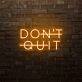 Don't Quit LED Neon Sign