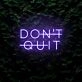 Don't Quit LED Neon Sign