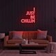 I Just Be Chillin LED Neon Sign